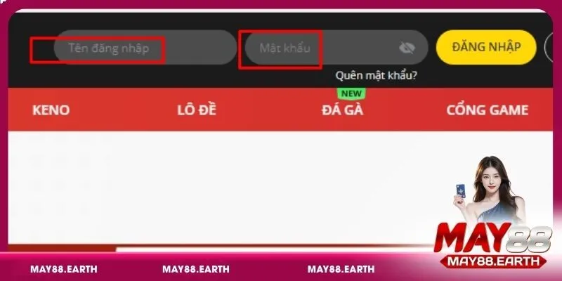 Điền đầy đủ và chính xác thông tin đăng nhập May88.