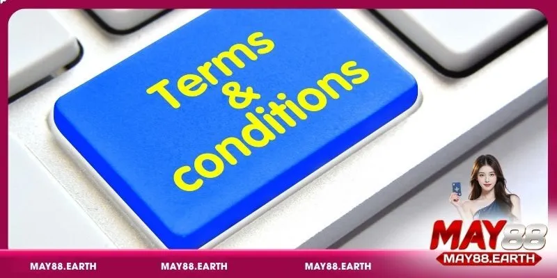 Đôi nét về điều kiện và điều khoản May88