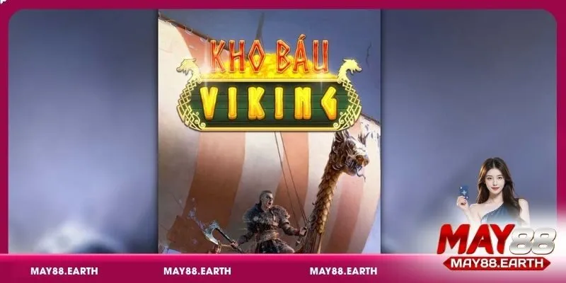Giới thiệu về trò chơi nổ hũ Kho Báu Viking May88