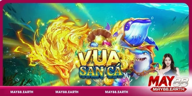 Giới thiệu về Vua Săn Cá tại May88