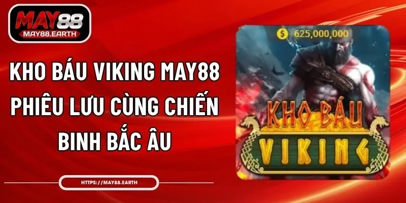 Kho Báu Viking May88 - Phiêu Lưu Cùng Chiến Binh Bắc Âu