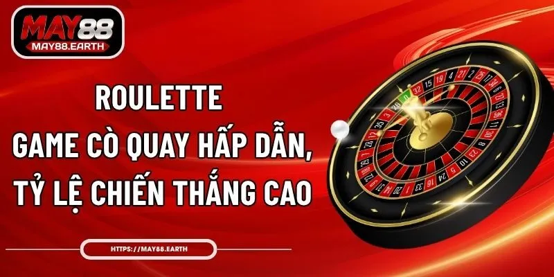 Roulette - Game Cò Quay Hấp Dẫn, Tỷ Lệ Chiến Thắng Cao