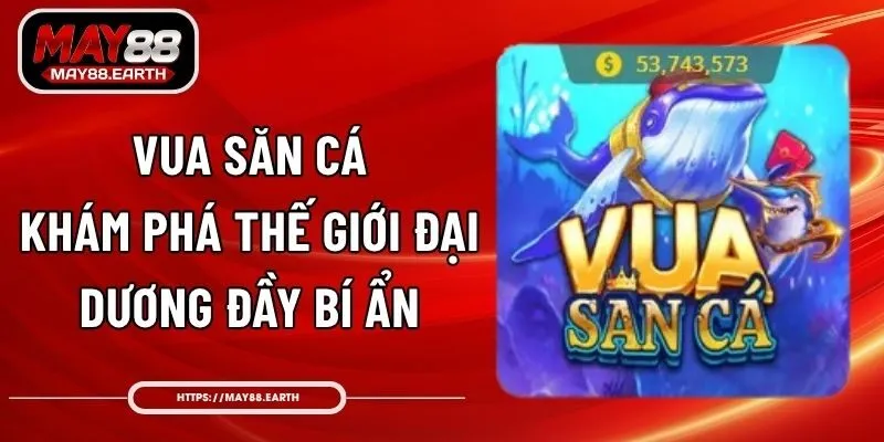 Vua Săn Cá - Khám Phá Thế Giới Đại Dương Đầy Bí Ẩn