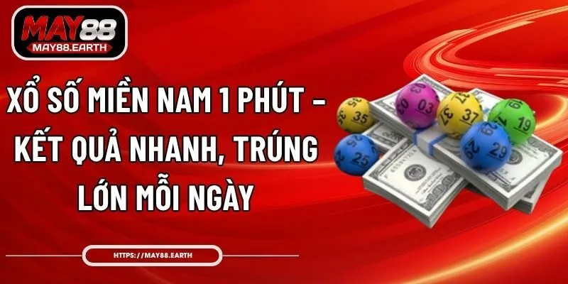 Xổ Số Miền Nam 1 Phút – Kết Quả Nhanh, Trúng Lớn Mỗi Ngày